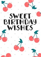 Verjaardagskaart tiener meisje Sweet birthday wishes kersen